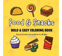 Food and Snacks: Bold & Easy Coloring Book for All Ages: Delicious Treats Coloring Book for All Ages (Bold and Easy)