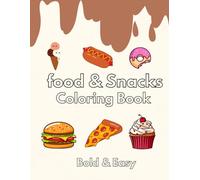 Food and Snacks Coloring Book: Bold and Easy Coloring Pages for Adults and Kids with Cute Food and Snack Illustrations
