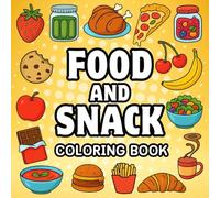Food and Snacks Coloring Book: Bold and Easy Designs for Adults, Kids, and Seniors | 61 Fun and Delicious Pages to Color and Enjoy