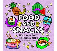 Food and Snacks Coloring Book: Bold and Easy Drinks, Sweets, Fruits and Vegetables. (Bold & Easy Coloring Books)