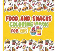 Food And Snacks Coloring Book For Kids: A Fun and Tasty Coloring Adventure with Cute Donuts, Burger, Ice Cream, and More! Perfect for Boys & Girls Ages 3-8