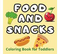 Food and Snacks Coloring Book for Toddlers: 50 Easy and Fun Pages with Bold Lines | Tasty Treats, Fruits, and Meals for Kids Ages 1-4 | Large 8.5 x ... | Large Easy Pictures for Early Learning