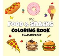 Food and Snacks Coroling Book, Boldo and Easy: Large and Simple Food Designs for Coloring: Fun for All Eges
