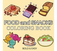 Food and Snacks: Over 50 Bold & Easy Food and Snacks Coloring Pages Including Fruits, Burger, Pizza, Cupcake, Donut, Candy, Chocolate and Many More