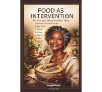 Food as Intervention Reclaim Your Dewy Youthful Glow Grandmother's Cornmeal Porridge + Collagen Twist for Caribbean Women 60+: A 12 Week Nutritional Protocol for Caribbean Women 60+