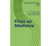 Food as Medicine: A Beginner’s Guide to Healing Foods, Gut Repair, Inflammation Control, and the Body’s Deeper Mechanisms