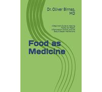 Food as Medicine: A Beginner’s Guide to Healing Foods, Gut Repair, Inflammation Control, and the Body’s Deeper Mechanisms