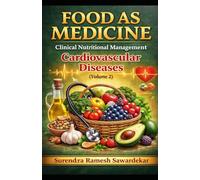 Food as Medicine Clinical Nutritional Management of Cardiovascular Diseases (Volume 2)