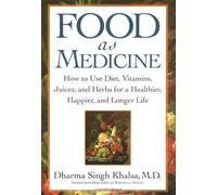 Food As Medicine: How to Use Diet, Vitamins, Juices, and Herbs for a Healthier, Happier, and Longer Life by Dharma Singh, M.D. Khalsa (2002-12-31)