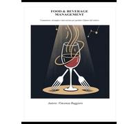 FOOD & BEVERAGE MANAGEMENT: Competenze, strategia e innovazione per guidare il futuro del settore