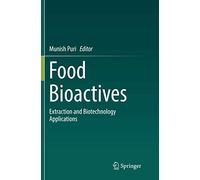 Food Bioactives: Extraction and Biotechnology Applications