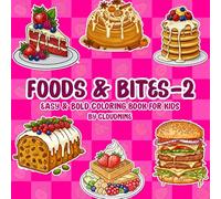 Food & Bites 2: Tasty Plates & Cute Snacks: A Fresh Batch of Cute Snacks and Delicious Dishes to Color (Cute Foods & Bites Coloring Series)
