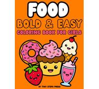 Food Bold & Easy Coloring Book for Girls: Cute & Simple Food Coloring Pages for Kids Ages 3-6 | Big Shapes, Thick Lines & Fun Sweet Treats