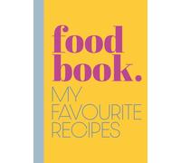 Food Book. My Favourite Recipes: Colorful and Vibrant Blank Recipe Book | Write in Your Favorite Recipes in Empty Cooking Journal | DIY Cookbook