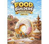 FOOD BUILDERS Coloring Book: Fun and Creative Coloring Book for Kids (TINY WORKERS COLOURING BOOK)
