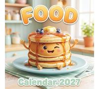 Food Calendar 2027: Kawaii Treats, Yummy Meals, and Sweet Desserts for Foodies and Kids