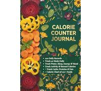 Food Calorie Counter Book: Nutrition Journal | Food Diary with Calorie Chart of 250+ Common Foods | 100 Days of Tracking | 6x9 Inches