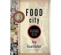 Food City: Four Centuries of Food-Making in New York