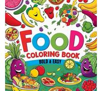 Food Coloring Book: 65 Bold & Easy to Color Pages, Simple Cute Designs