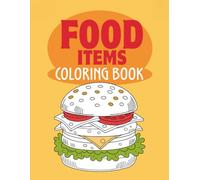 Food Coloring Book: A Funny Yummy Adventure Coloring Book for Kids Ages 4-8 (Big, Bold & Easy Pages)
