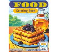 FOOD Coloring Book: Cute and Cozy Coloring Book for Kids / Stress Relief and Relaxation Book / Best Food / Perfect Gift for Kids ages 4-8 / Easy Graphics / Over 30 Designs / Free Times (Big Smiles)