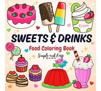 Food Coloring Book: Easy and Simple Sweets and Drinks Coloring Book