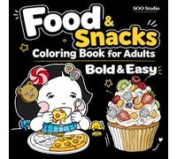 Food Coloring Book for Adults: Easy and Relaxing Food and Snacks Designs for Stress Relief | Large Print | Bold and Simple for Beginners and Seniors