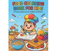 Food Coloring Book for Kids: A Yummy Adventure for Toddlers & Children: Color Pizza, Donuts, Fruits & More! Fun & Simple Illustrations with Thick ... Birthday Gifts, and Learning Food Names.