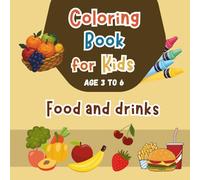 Food Coloring Book for Kids Ages 3-6: Easy Cute Foods to Color - Fruits, Vegetables, Snacks, Meals & Desserts for Toddlers and Preschoolers