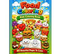 Food Coloring Fun: Easy & Cute Kids Coloring Book for Ages 3-8: 80 Simple, Adorable Food Characters & Scenes - Big Shapes, Thick Lines, Hours of Creative Play!