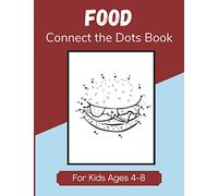 Food Connect the Dots Book for Kids Ages 4-8: Fun Join the Dots Activity and Coloring Book for Children