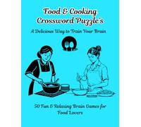 Food & Cooking Crossword Puzzles: 50 Fun & Relaxing Brain Games for Food Lovers