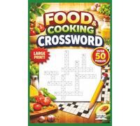 FOOD & COOKING CROSSWORD PUZZLES: Food & Cooking Crossword Puzzle book with easy to Read Print for Seniors, Adults, and Teens - 6 x 9 inches, 120 ... 50 puzzles - Gift, travel, relaxation, games
