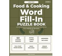 Food & Cooking Word Fill-In Puzzle Book: Large Print Fill-In Puzzles with Full-Page Word Banks - 60 Kitchen-Themed Puzzles for Adults & Seniors