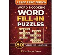 Food & Cooking Word Fill-In Puzzles: Large Print | 80 Unique Puzzles with Solutions | Culinary Delights & Kitchen Adventures | Volume 3 (Large Print Word Fill-In Puzzles for Adults and Seniors)