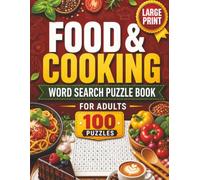 Food & Cooking Word Search Puzzle Book for Adults: 100 Large Print Food-Themed Word Search Puzzles Featuring Foods, Desserts, Snacks, Kitchen Essentials, World Cuisines and Food Trivia