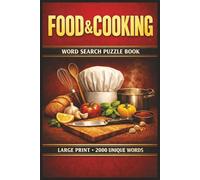 Food & Cooking Word Search Puzzle Book: Large Print Puzzle Collection with 100 Puzzles and 2000 Unique Words on Street Food Favorites, Herbs and Spices, and International Cuisines