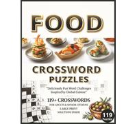 Food Crossword Puzzle Book: 119+ Large Print Food-Themed Crossword Puzzles for Adults and Seniors on World Cuisine, Cooking Terms, Ingredients and ... for Relaxation, Learning and Brain Exercise