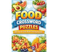 Food Crossword Puzzles: 55+ Fun Food-Themed Puzzles for Chefs, Home Cooks & Food Lovers |6×9 Inch, 125 Pages ... Gift for Food Lovers