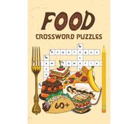 Food Crossword Puzzles: 60+ Fun Puzzles for Foodies: Meals, Ingredients, Dishes & More!