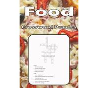 Food Crossword Puzzles: A Delicious Collection of Food Trivia, Cooking, and Culinary Crossword Puzzles for Adults / 6x9 inches, 110 Pages / 50+ Puzzles / Solutions Included