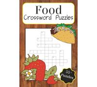 Food Crossword Puzzles: Crossword Puzzle Book with Easy to Read Print about Food, Cooking, and being in the Kitchen [6x9 inches,120 pages] 55+ puzzles for vacations, gifts, and relaxing.
