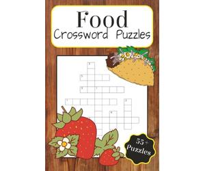 Food Crossword Puzzles: Crossword Puzzle Book with Easy to Read Print about Food, Cooking, and being in the Kitchen [6x9 inches,120 pages] 55+ puzzles for vacations, gifts, and relaxing.