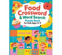 Food Crossword & Word Search Puzzle Book for Kids Ages 5-9: Fun Cooking, Snacks, Fruits & Educational Word Games for Smart Kids