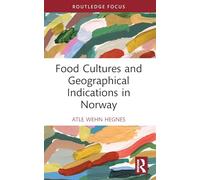 Food Cultures and Geographical Indications in Norway (Routledge Focus on Environment and Sustainability)