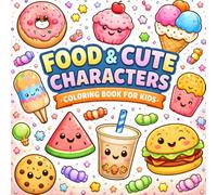Food & Cute Characters Coloring Book for Kids: Bold & Easy Kawaii Food Fun - Cute Desserts, Snacks & Adorable Characters for Ages 4-8