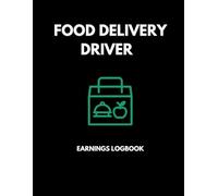 Food Delivery Driver Logbook: Daily Earnings, Tips, Deliveries, Expenses & Mileage Tracker for Gig Economy Side Hustle Drivers: Daily Income & Expense Tracker for Food Delivery and Gig Work | Simple Logbook for Drivers to Record Pay, Deliveries & Costs