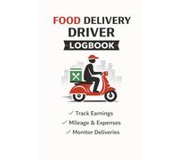 Food Delivery Driver Logbook: Track Earnings, Mileage, Expenses & Deliveries | Income and Expense Tracker for Delivery Drivers