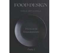 Food Design - Arte no Prato - Volume 1: 2ª Edição - Ampliada (Coleção Ripp Cozzella - Livros Gastronômicos para o Profissional e o Amante da Culinária bem feita)
