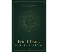 Food Diary and Meal Journal: Track What You Eat, How You Feel, and Your Water